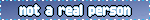 'not a real person,' blue backgroound